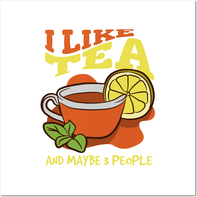 I Like Tea And Maybe 3 People, Introvert Tea Lover Wall Art by A-Buddies